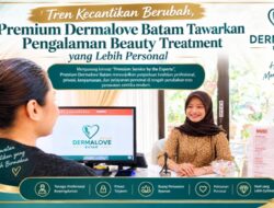 Tren Kecantikan Berubah, Premium Dermalove Batam Tawarkan Pengalaman Beauty Treatment yang Lebih Personal